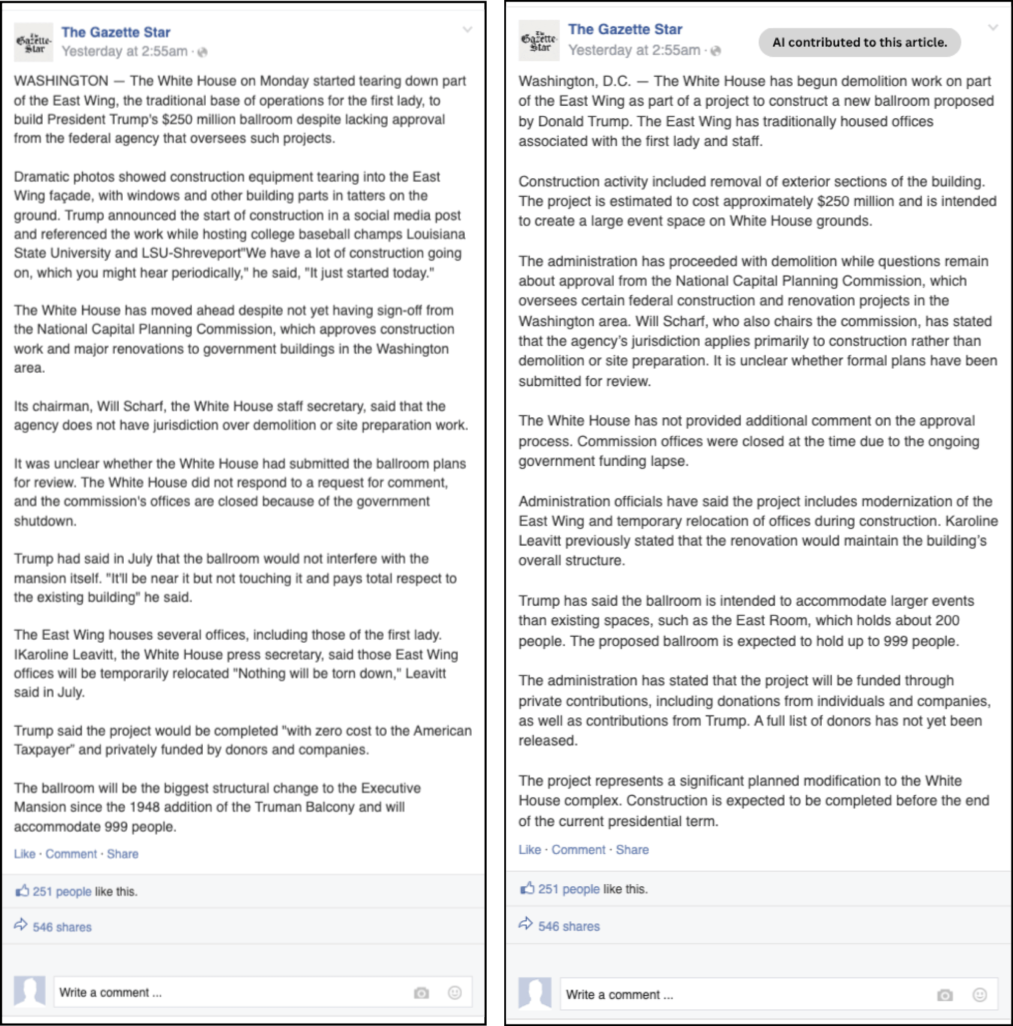 side-by-side screenshots of the same gazette star facebook post about the white house beginning demolition of part of the east wing to build a $250 million ballroom proposed by donald trump. the left version carries a gray badge reading “ai contributed to this article” and is written in a more neutral, condensed style. it notes that approval from the national capital planning commission is unclear, that commission chair will scharf says the agency’s jurisdiction applies mainly to construction rather than demolition, and that the project will be privately funded. the right version, the original with no ai label, covers the same story in different wording and adds details such as descriptions of dramatic photos of equipment tearing into the façade, direct quotes from trump and press secretary karoline leavitt, and a note that the ballroom is the biggest structural change to the executive mansion since the 1948 truman balcony. both posts say the ballroom will hold 999 people and show 251 likes and 546 shares.